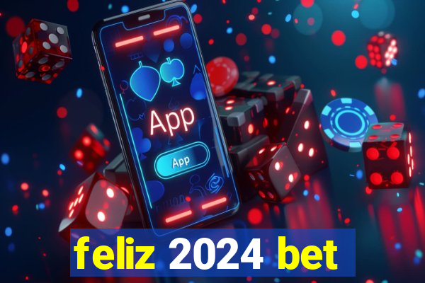 feliz 2024 bet